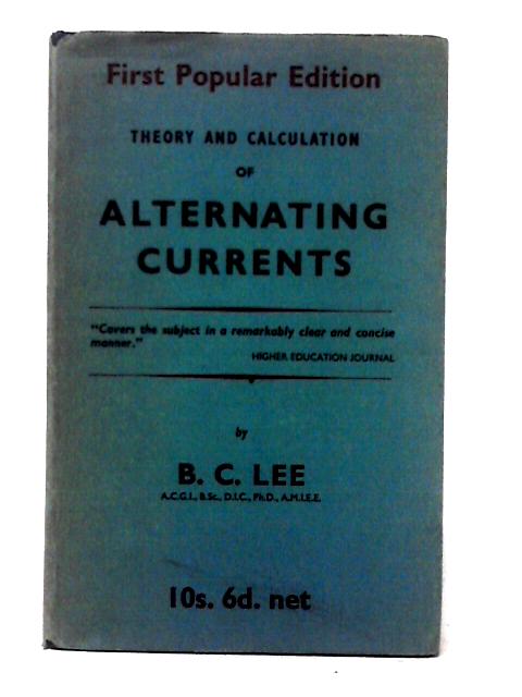 Theory and Calculation of Alternating Currents By B. C. Lee