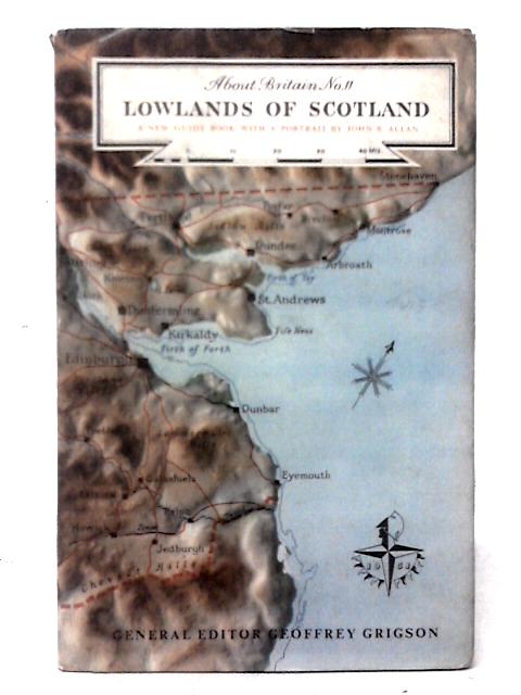 Lowlands of Scotland (About Britain Series; no.11) By John R. Allan