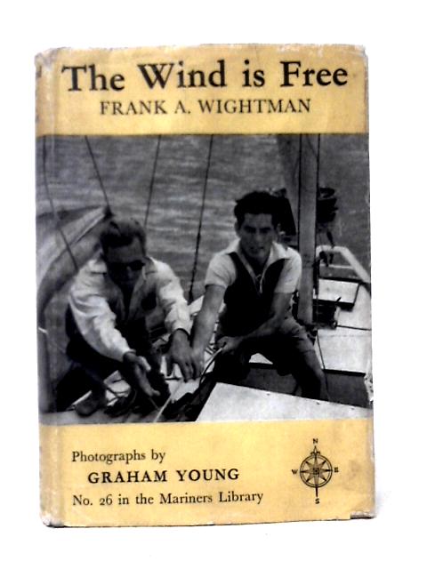 The Wind is Free (Mariners Library; no.26) von Frank A. Wightman