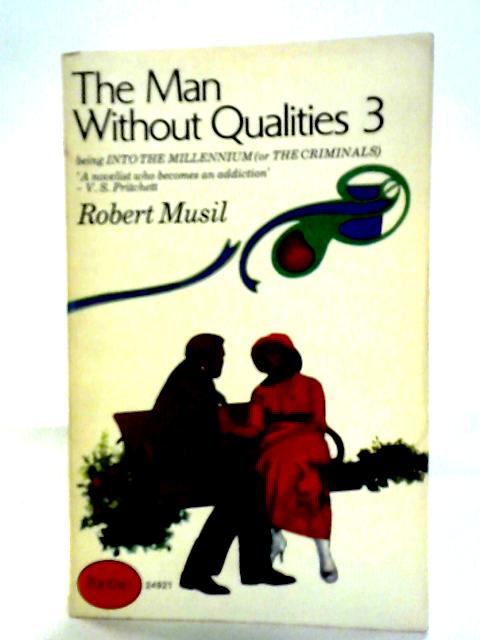 The Man Without Qualities 3: Into the Millennium (or The Criminals) By Robert Musil