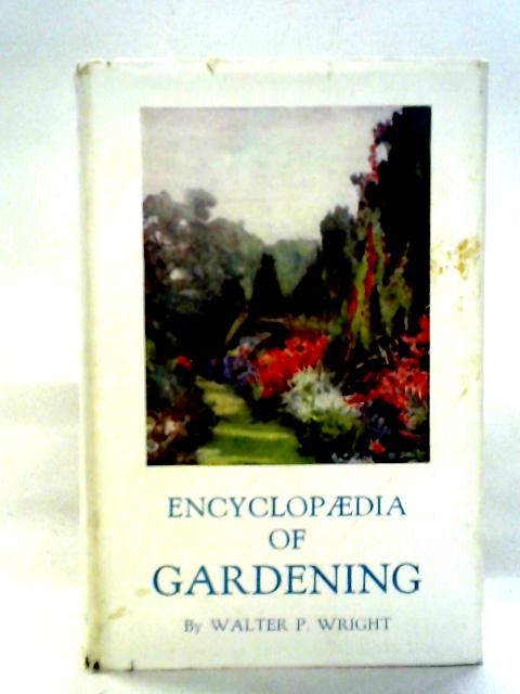 Encyclopaedia of Gardening By Walter P. Wright