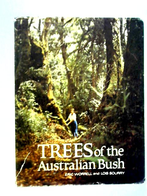 Trees of the Australian Bush von Eric Worrell, Lois Sourry