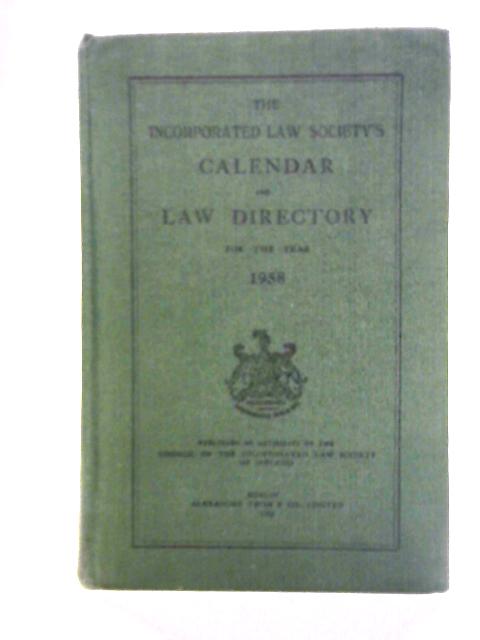 The Incorporated Law Society's Calendar and Law Directory For The Year 1958 By unstated