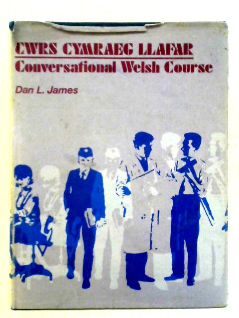 Cwrs Cymraeg Llafar: Conversational Welsh Course von Dan L. James