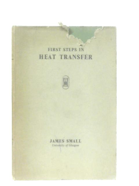 First Steps In Heat Transfer By James Small
