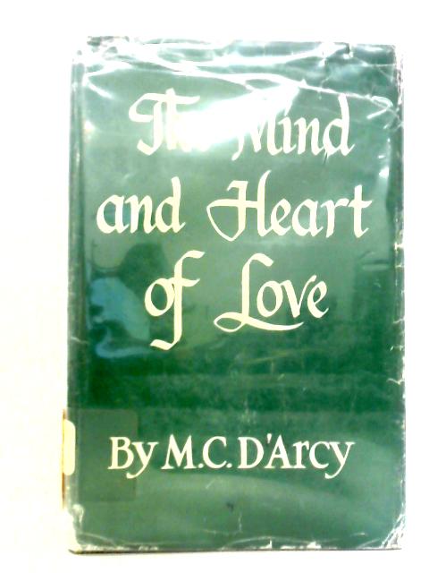 The Mind and Heart of Love: Lion and Unicorn, A Study in Eros and Agape By M. C. D'Arcy