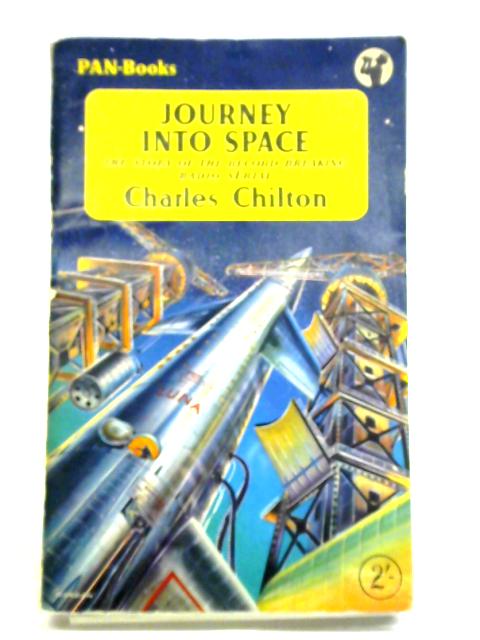 Journey Into Space - The Story Of The Record-Breaking Radio Serial By Charles Chilton