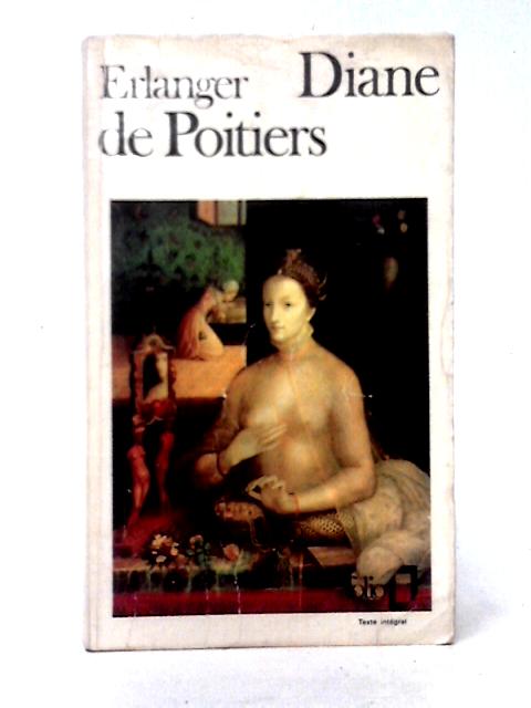 Diane de Poitiers By Philippe Erlanger