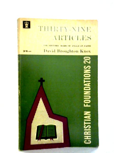 Thirty Nine Articles, Christian Foundations By David Broughton Knox