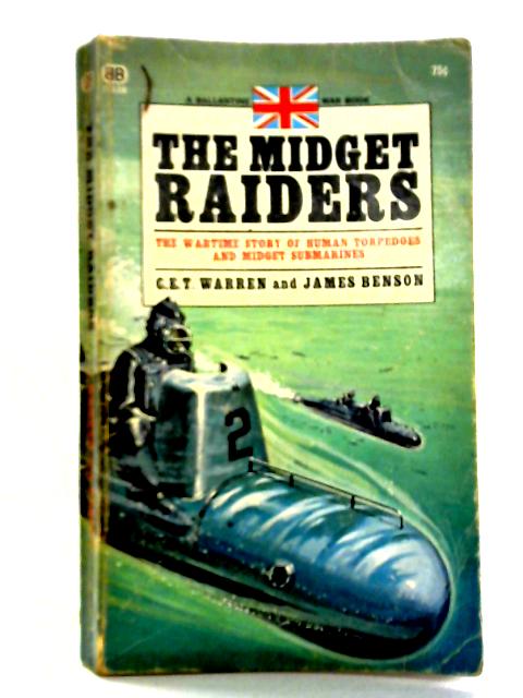 The Midget Raiders: The Wartime Story Of Human Torpedoes And Midget Submarines By G. E. T. Warren