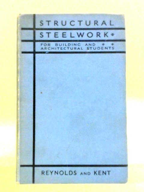 Structural Steelwork for Building and Architectural Students By Trefor J. Reynolds et al