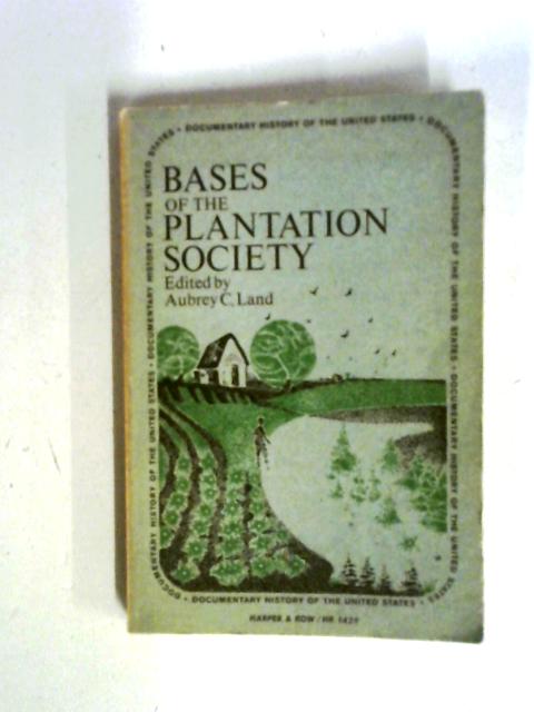 Bases of The Plantation Society By Aubrey C. Land (ed.)