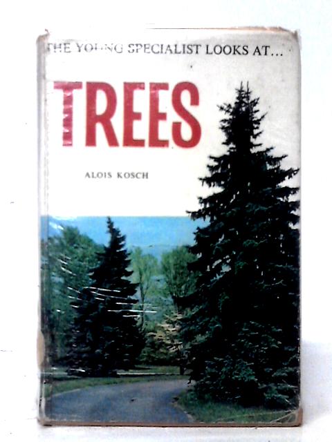 The Young Specialist Looks at Trees and Shrubs By Alois Kosch