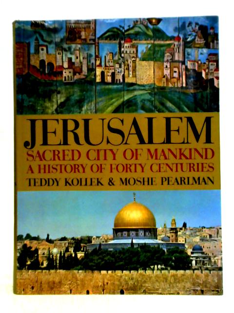 Jerusalem, Sacred City Of Mankind: A History Of Forty Centuries von Teddy Kollek