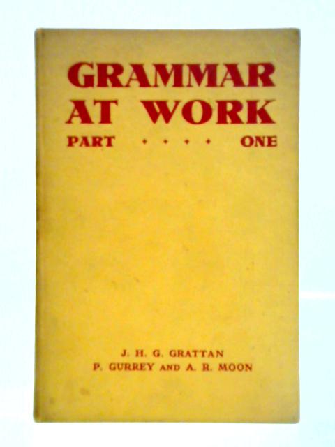 Grammar at Work, Part I By J. H. G. Grattan et al