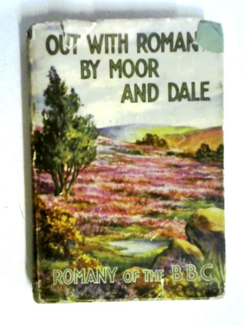 Out With Romany by Moor and Dale By G. Bramwell Evans Romany of the BBC