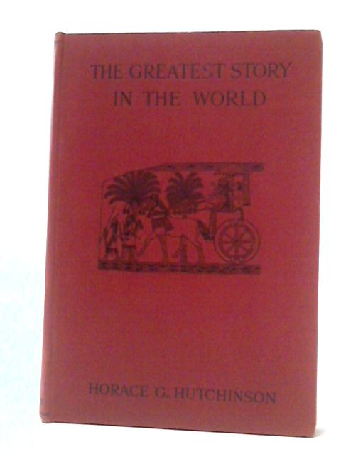 The Greatest Story in the World Period I By Horace G. Hutchinson