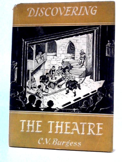 Discovering The Theatre By C. V. Burgess