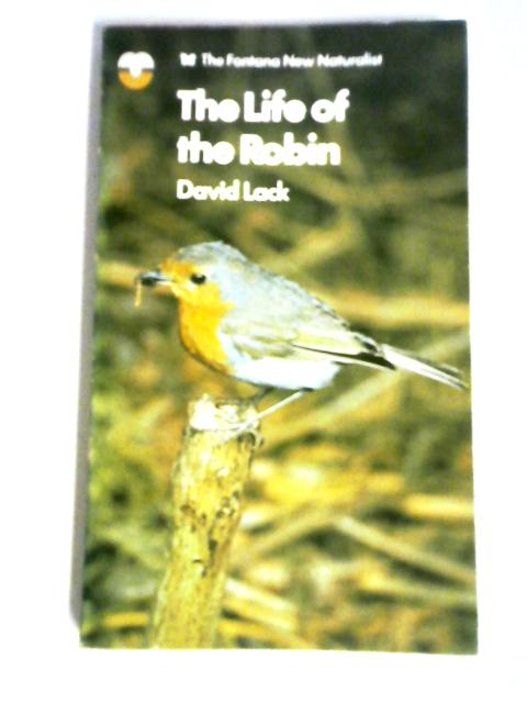 The Life Of The Robin (Fontana New Naturalist) By David Lack