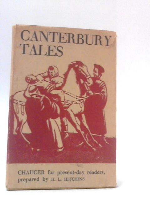 Canterbury Tales - Chaucer For Present-Day Readers By H. L. Hitchins