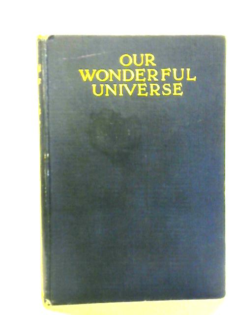 Our Wonderful Universe : An Easy Introduction to the Study of the Heavens von Clarence Augustus Chant