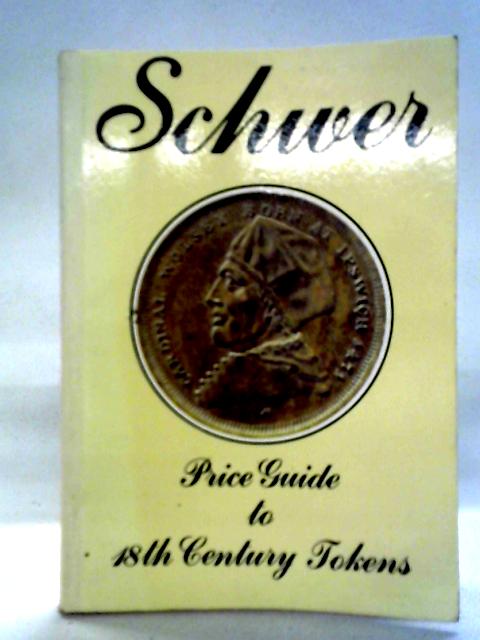 Schwer Price Guide To 18th Century Tokens von Siegried E. Schwer