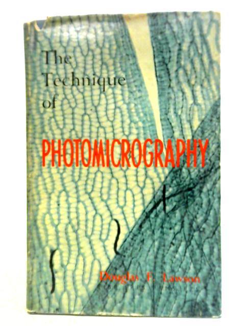 The Technique Of Photomicrography von Douglas Lawson