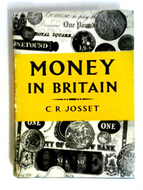 Money in Britain By C.R. Josset