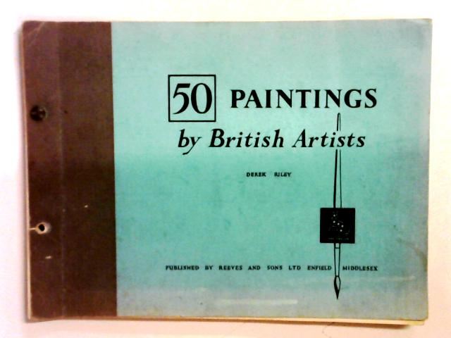 50 Paintings by British Artists from the Tate Gallery par Derek Riley