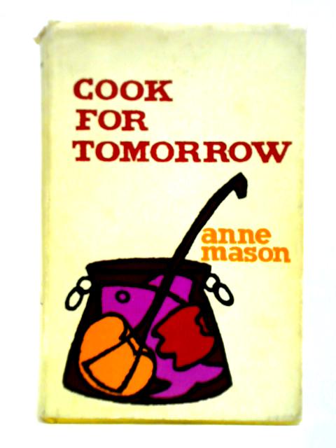 Cook for Tomorrow von Anne Mason