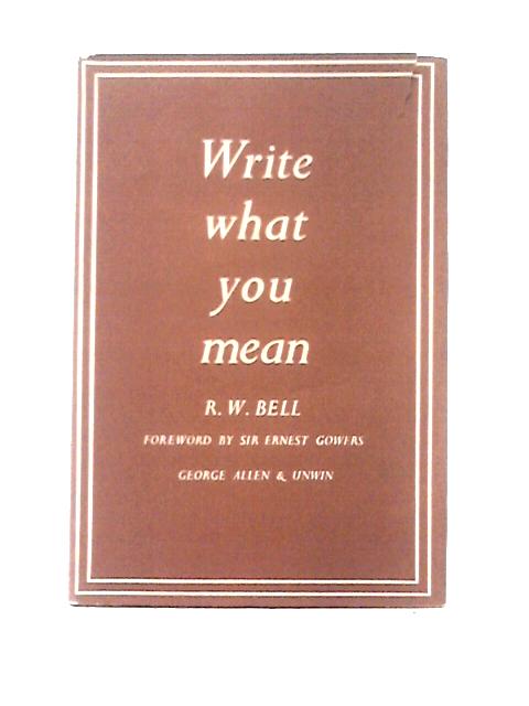 Write What You Mean By Reginald William Bell