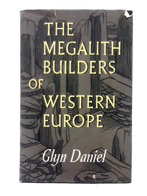 The Megalith Builders of Western Europe von Glyn Daniel