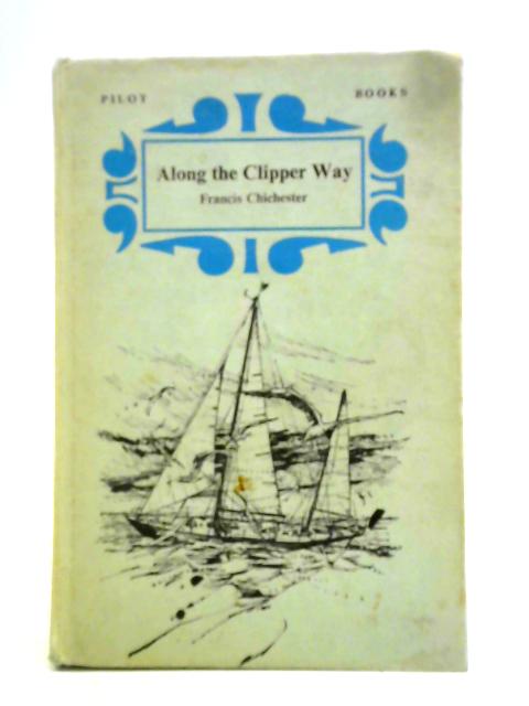 Along The Clipper Way von Francis Chichester