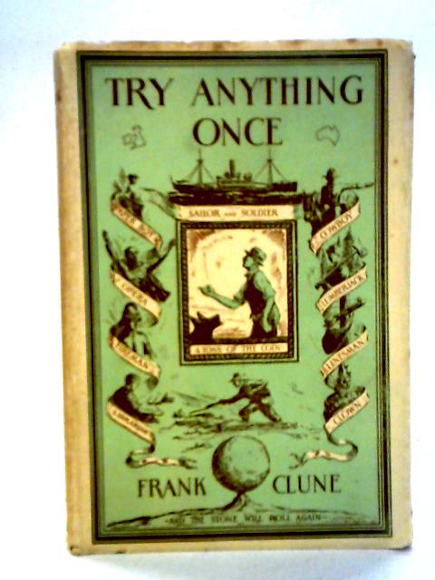 Try Anything Once, The Autobiography of a Wanderer By Frank Clune