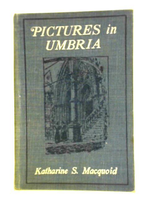 Pictures In Umbria par Katharine S. Macquoid