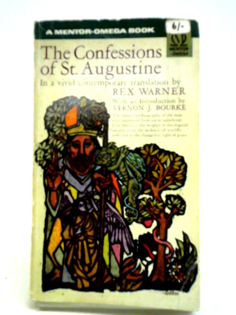 The Confessions of St. Augustine By Rex Warner (Trans.)