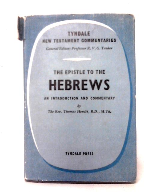 The Epistle to the Hebrews (Tyndale New Testament Commentaries) By Thomas Hewitt