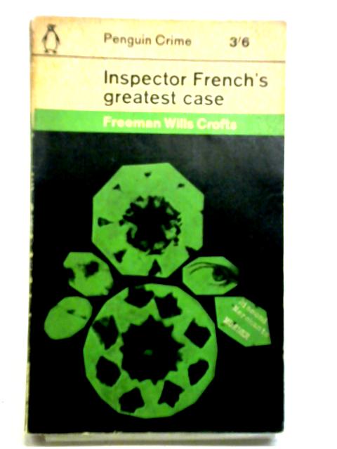 Inspector French's Greatest Case By Freeman Wills Crofts