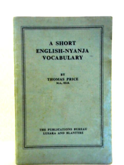 A Short English-Nyanja Vocabulary By Thomas Price