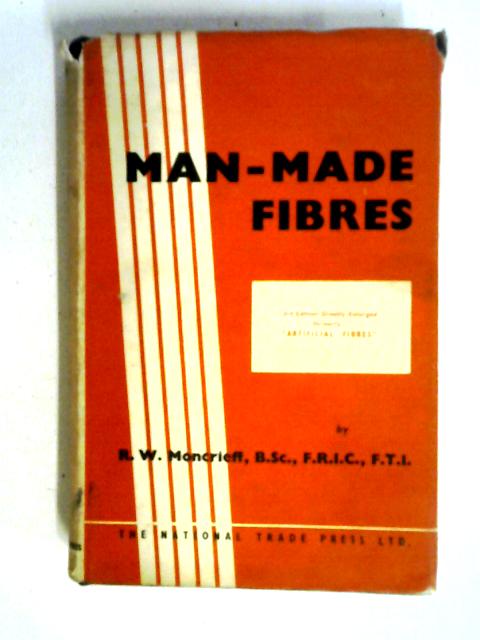 Man-Made Fibres By R. W. Moncrieff