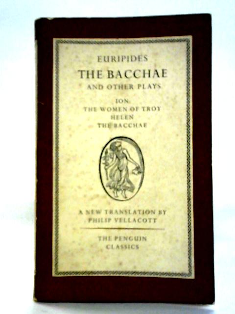 The Bacchae and Other Plays By Euripides