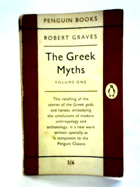 The Greek Myths: Volume One By Robert Graves