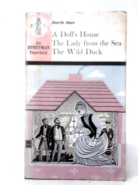 A Doll's House, The Wild Duck, The Lady From The Sea von Henrik Ibsen