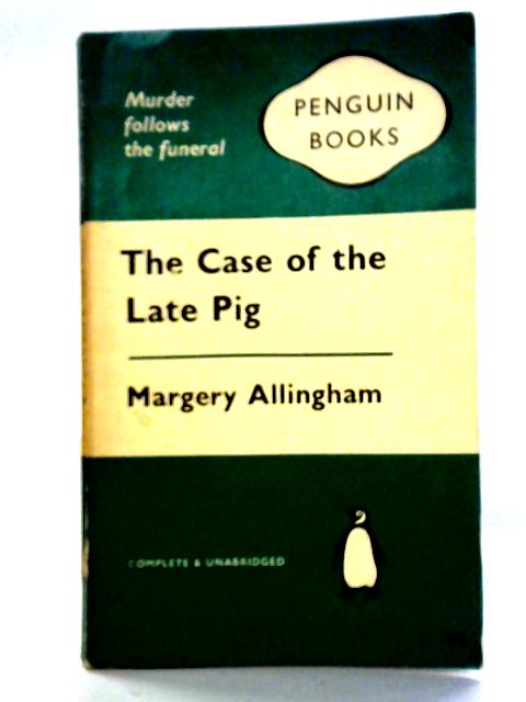 The Case Of The Late Pig By Margery Allingham