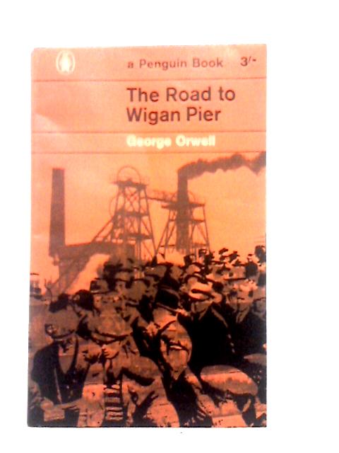 The Road to Wigan Pier von George Orwell