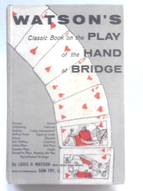 Watson's Classic Book on the Play of th By Louis H. Watson