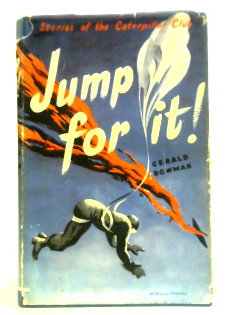 Jump For It!: Stories of the Caterpillar Club von Gerald Bowman