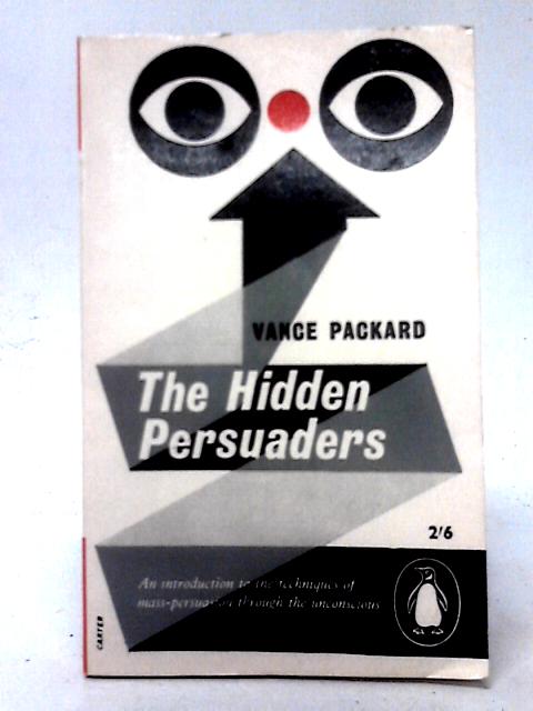 The Hidden Pursuaders By Vance Packard