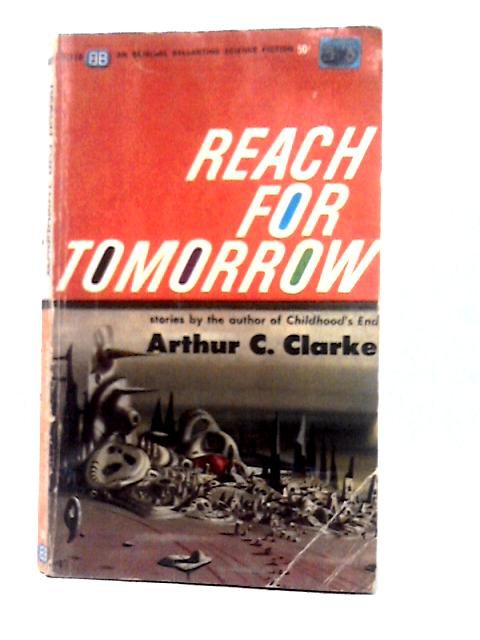 Reach for Tomorrow von Arthur C. Clarke
