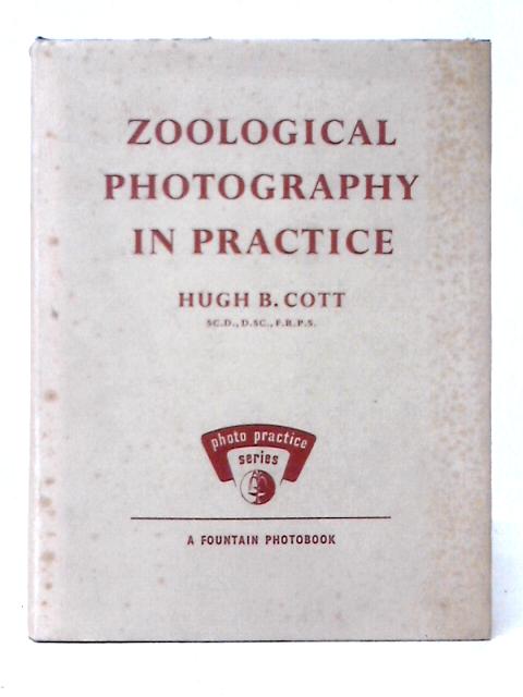 Zoological Photography In Practice: A Contribution To The Technique And Art Of Wild Animals Portraiture (Photo Practice Series) By H. B. Cott
